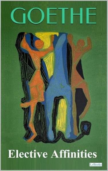 Elective Affinities - Goethe (eBook, ePUB) Elective Affinities - Goethe (eBook, ePUB)