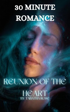 Cover 30 Minute Romance - Reunion of the Heart (30 Minute stories) (eBook, ePUB)