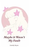 Maybe It Wasn't My Fault (eBook, ePUB)