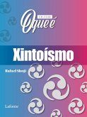 Coleção: O Que É - Xintoísmo (eBook, ePUB) Coleção: O Que É - Xintoísmo (eBook, ePUB)
