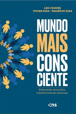 Mundo mais consciente: educando emoções, transformando pessoas (eBook, ePUB) - Chaves, Leo; Dias, Vivian; Dias, Maurício