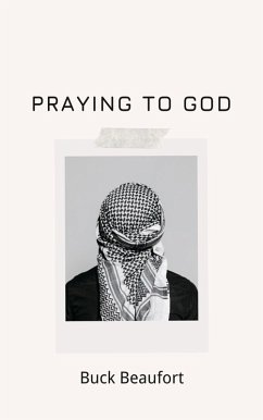 Praying to God (eBook, ePUB) - Beaufort, Buck