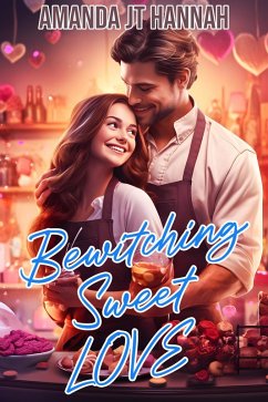 Bewitching Sweet Love (eBook, ePUB) - Hannah, Amanda JT Bewitching Sweet Love (eBook, ePUB) - Hannah, Amanda JT