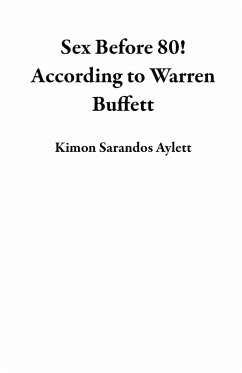 Sex Before 80! According to Warren Buffett (eBook, ePUB) - Aylett, Kimon Sarandos