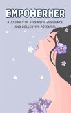 EmpowerHer: A Journey of Strength, Resilience, and Collective Potential (eBook, ePUB)