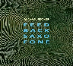 Feed Back Saxo Fone - Fischer,Michael