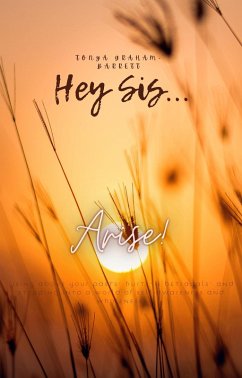 Hey Sis...Arise! (eBook, ePUB) - Arise, Hey Sis; Graham-Barrett, Tonya