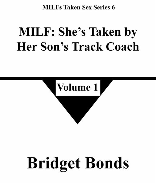 MILF: She's Taken by Her Son's Track Coach 1 (MILFs Taken Sex Series 6, #1) (eBook, ePUB)