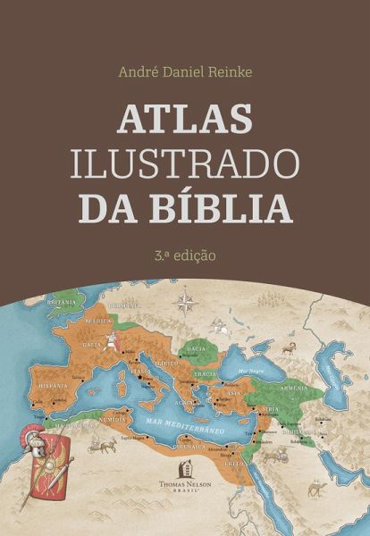 Atlas Ilustrado da Bíblia - Um guia completo para compreender o contexto histórico e geográfico das Escrituras (eBook, ePUB)