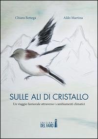 Sulle ali di cristallo. Un viaggio fantareale attraverso i cambiamenti climatici Cover Sulle ali di cristallo. Un viaggio fantareale attraverso i cambiamenti climatici