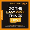 Do the Hard Things First. Endlich... - Bild 1