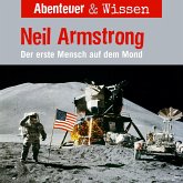 Abenteuer & Wissen, Neil Armstrong - Der Erste Mensch auf dem Mond (MP3-Download)