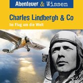 Abenteuer & Wissen, Charles Lindbergh & Co - Im Flug um die Welt (MP3-Download)