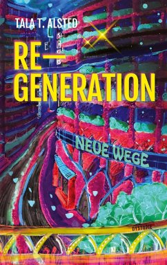 RE-GENERATION - Neue Wege - Alsted, Tala T.