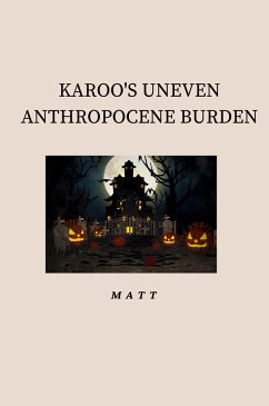 Karoo's Uneven Anthropocene Burden - Matt