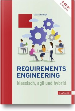 Requirements Engineering - klassisch, agil und hybrid - Reuter, Claudia