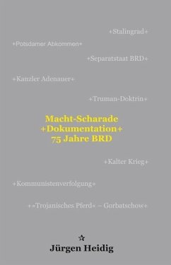 'Macht-Scharade +Dokumentation+ 75 Jahre BRD' - Heidig, Jürgen