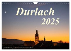 Durlach, das Stadtbild in 12 Impressionen (Wandkalender 2025 DIN A4 quer), CALVENDO Monatskalender
