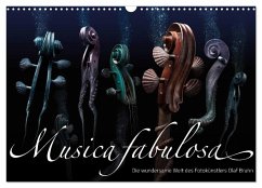 Musica fabulosa ¿ Die wundersame Welt des Fotokünstlers Olaf Bruhn (Wandkalender 2025 DIN A3 quer), CALVENDO Monatskalender
