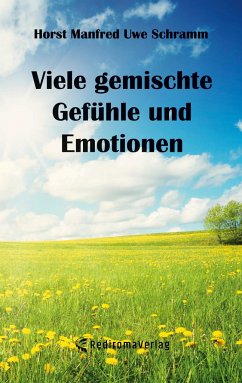 Viele gemischte Gefühle und Emotionen - Schramm, Horst Manfred Uwe