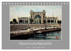 Historische Bahnhöfe (Tischkalender 2025 DIN A5 quer), CALVENDO Monatskalender - Calvendo;Arkivi