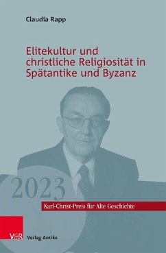 Elitekultur und christliche Religiosität in Spätantike und Byzanz - Rapp, Claudia