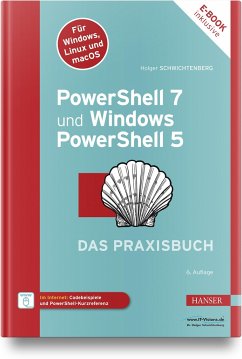 PowerShell 7 und Windows PowerShell 5 - das Praxisbuch - Schwichtenberg, Holger