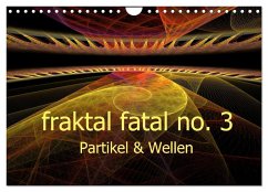 fraktal fatal no. 3 Partikel & Wellen (Wandkalender 2025 DIN A4 quer), CALVENDO Monatskalender