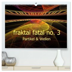 fraktal fatal no. 3 Partikel & Wellen (hochwertiger Premium Wandkalender 2025 DIN A2 quer), Kunstdruck in Hochglanz