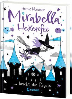 Mirabella Hexenfee bricht die Regeln / Mirabella Hexenfee Bd.2 - Muncaster, Harriet