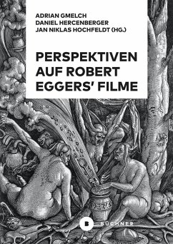 Perspektiven auf Robert Eggers' Filme - Hercenberger, Daniel;Hochfeldt, Jan Niklas;Gmelch, Adrian