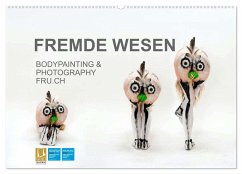 FREMDE WESEN / BODYPAINTING & PHOTOGRAPHY FRU.CH (Wandkalender 2025 DIN A2 quer), CALVENDO Monatskalender - Calvendo;Fru.ch