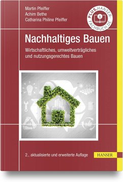 Nachhaltiges Bauen - Pfeiffer, Martin;Bethe, M.Eng., Achim;Pfeiffer, M.Sc., Catharina Philine
