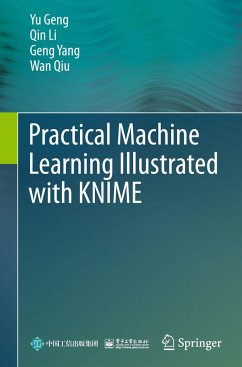 Practical Machine Learning Illustrated with Knime - Geng, Yu;Li, Qin;Yang, Geng