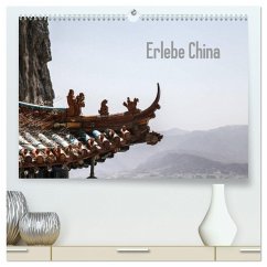 Erlebe China (hochwertiger Premium Wandkalender 2025 DIN A2 quer), Kunstdruck in Hochglanz