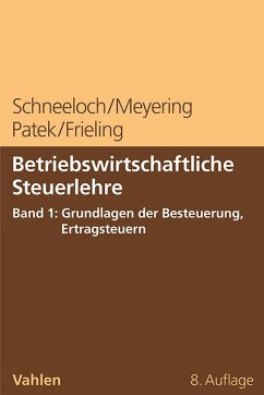 Betriebswirtschaftliche Steuerlehre Band 1: Grundlagen der Besteuerung, Ertragsteuern - Schneeloch, Dieter;Meyering, Stephan;Patek, Guido
