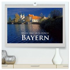 Kreuz und quer durch Bayern (hochwertiger Premium Wandkalender 2025 DIN A2 quer), Kunstdruck in Hochglanz - Calvendo;Janka, Rick