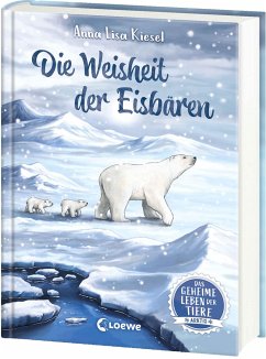 Image of Das Geheime Leben Der Tiere (Arktis) - Die Weisheit Der Eisbären - Anna Lisa Kiesel, Gebunden