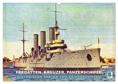 Fregatten, Kreuzer, Panzerschiffe ¿ historische Karten von Kriegsschiffen (Wandkalender 2025 DIN A2 quer), CALVENDO Monatskalender - Calvendo