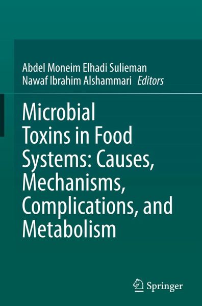 Microbial Toxins in Food Systems: Causes, Mechanisms, Complications, and Metabolism Microbial Toxins in Food Systems: Causes, Mechanisms, Complications, and Metabolism