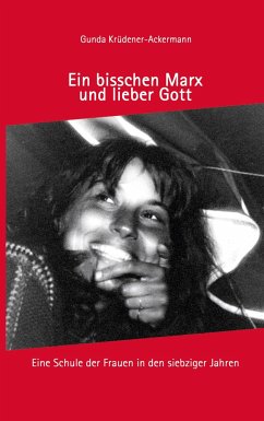 Ein bisschen Marx und lieber Gott - Krüdener-Ackermann, Gunda