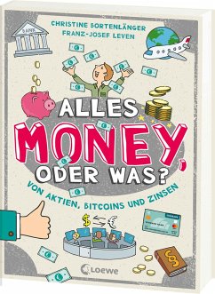 Alles Money, oder was? - Von Aktien, Bitcoins und Zinsen - Bortenlänger, Christine;Leven, Franz-Josef