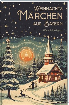 Weihnachtsmärchen aus Bayern - Schweiggert, Alfons