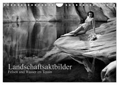 Landschaftsaktfotografie ¿ Felsen und Wasser im Tessin (Wandkalender 2025 DIN A4 quer), CALVENDO Monatskalender