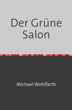 Der Grüne Salon - Wohlfarth, Michael