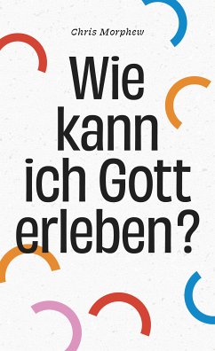 Wie kann ich Gott erleben? - Chris Morphew