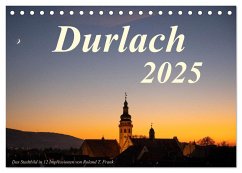 Durlach, das Stadtbild in 12 Impressionen (Tischkalender 2025 DIN A5 quer), CALVENDO Monatskalender