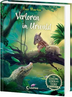 Verloren im Urwald / Das geheime Leben der Tiere - Dschungel Bd.3 - Martin, Peer