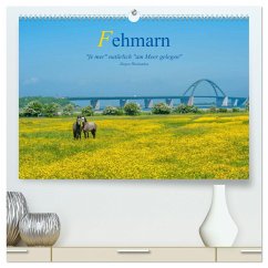 Fehmarn - &quote;fe mer&quote; natürlich &quote;am Meer gelegen&quote; (hochwertiger Premium Wandkalender 2025 DIN A2 quer), Kunstdruck in Hochglanz