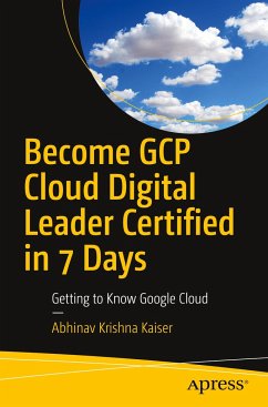 Become Gcp Cloud Digital Leader Certified in 7 Days - Kaiser, Abhinav Krishna